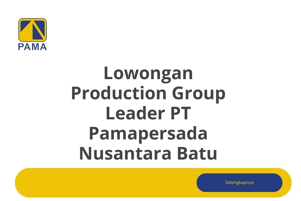 Lowongan Production Group Leader PT Pamapersada Nusantara Batu