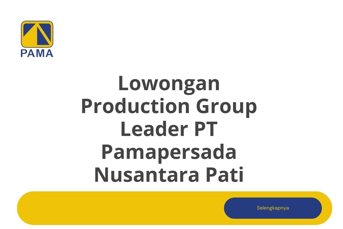 Lowongan Production Group Leader PT Pamapersada Nusantara Pati