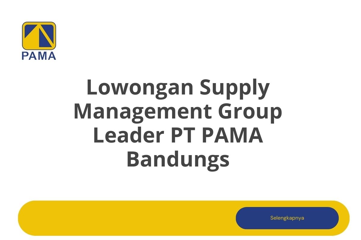 Lowongan Supply Management Group Leader PT PAMA Bandungs