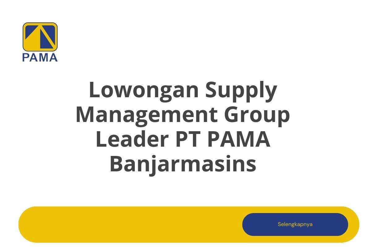 Lowongan Supply Management Group Leader PT PAMA Banjarmasins