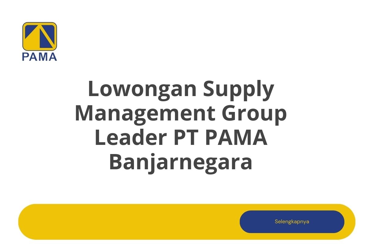 Lowongan Supply Management Group Leader PT PAMA Banjarnegara