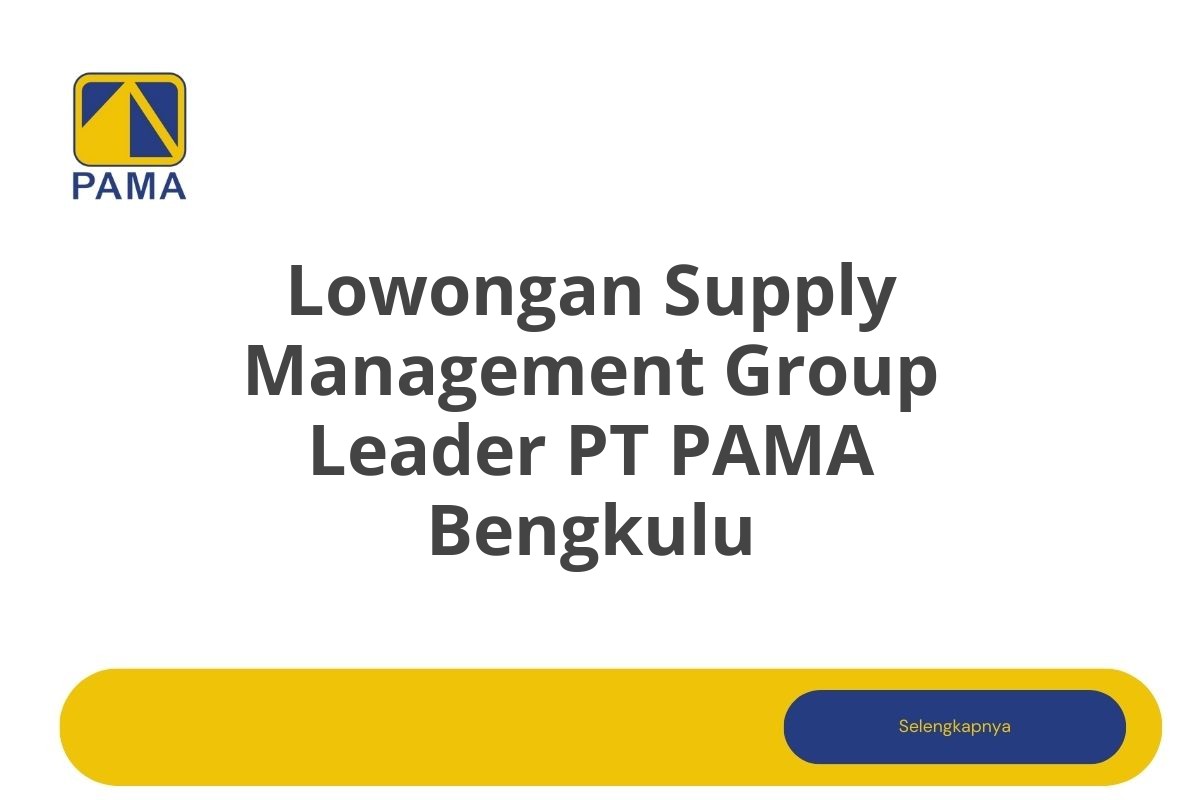 Lowongan Supply Management Group Leader PT PAMA Bengkulu