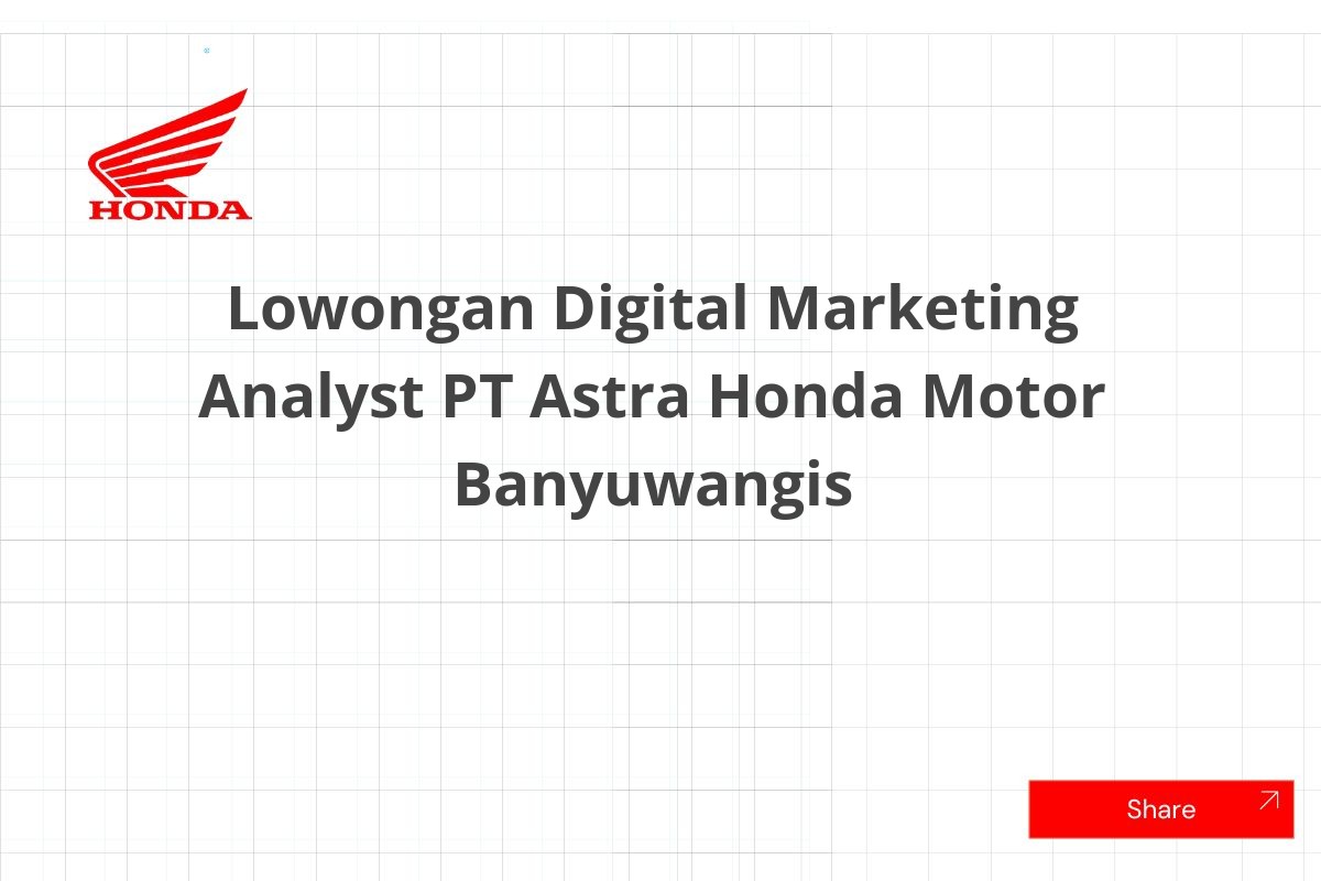 Lowongan Digital Marketing Analyst PT Astra Honda Motor Banyuwangis