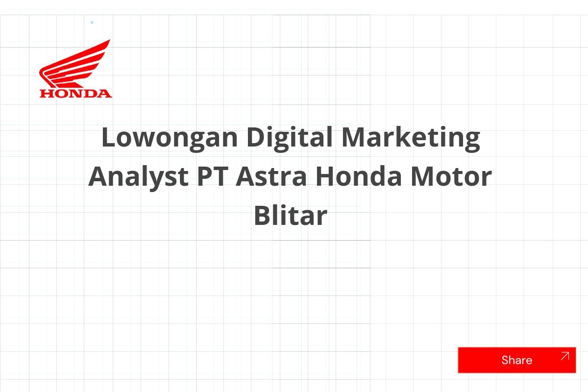 Lowongan Digital Marketing Analyst PT Astra Honda Motor Blitar