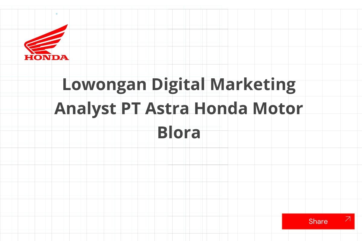 Lowongan Digital Marketing Analyst PT Astra Honda Motor Blora