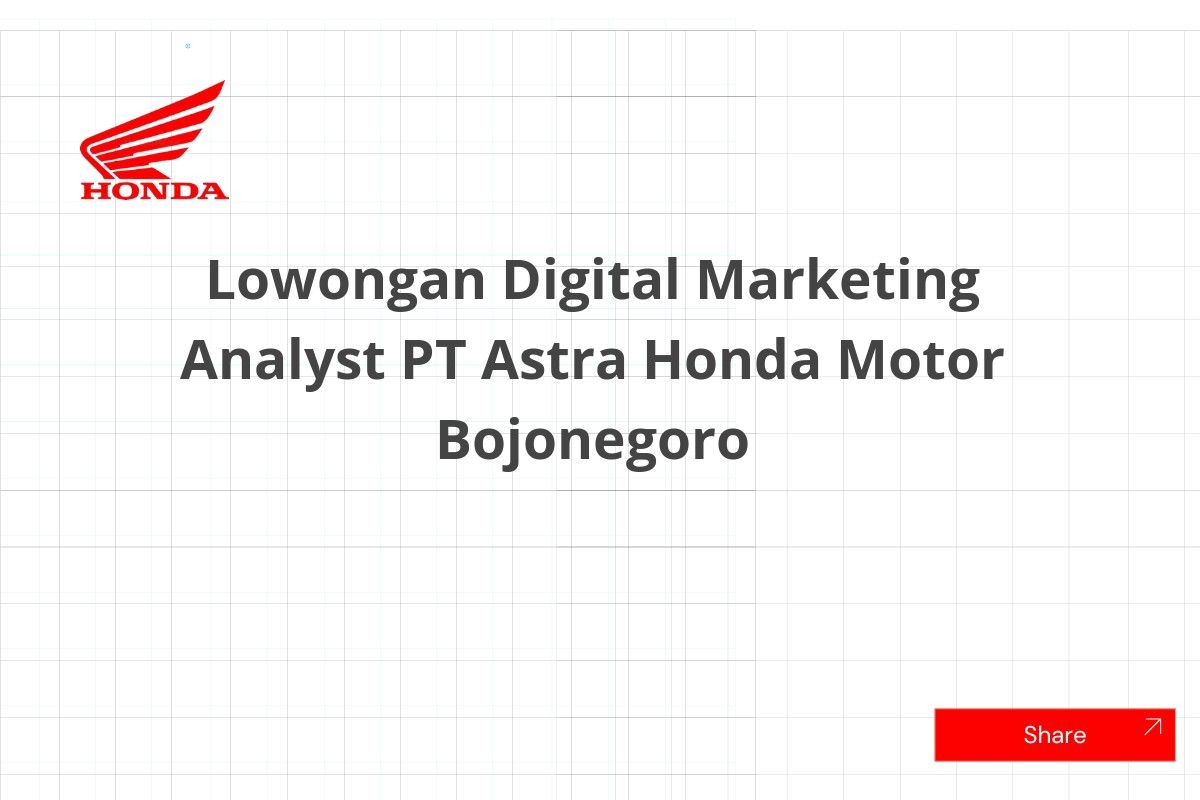 Lowongan Digital Marketing Analyst PT Astra Honda Motor Bojonegoro