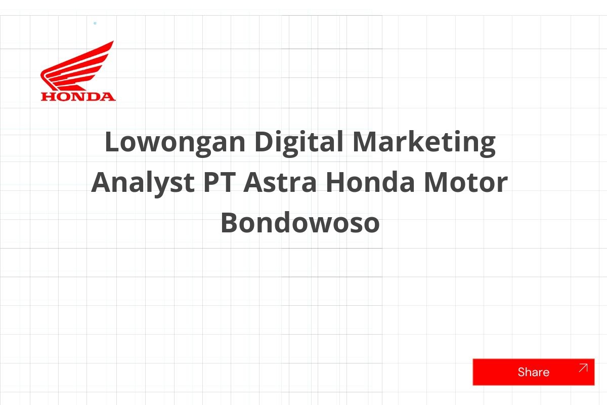 Lowongan Digital Marketing Analyst PT Astra Honda Motor Bondowoso