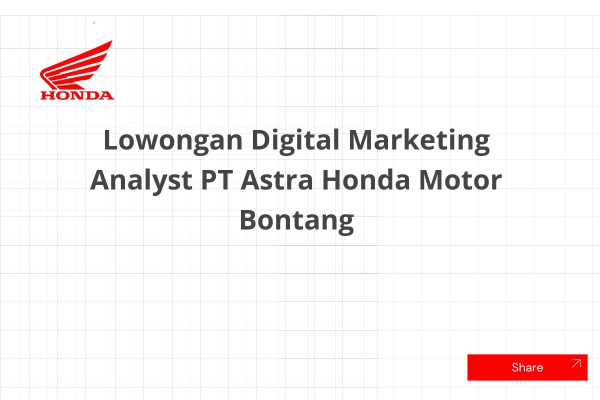Lowongan Digital Marketing Analyst PT Astra Honda Motor Bontang