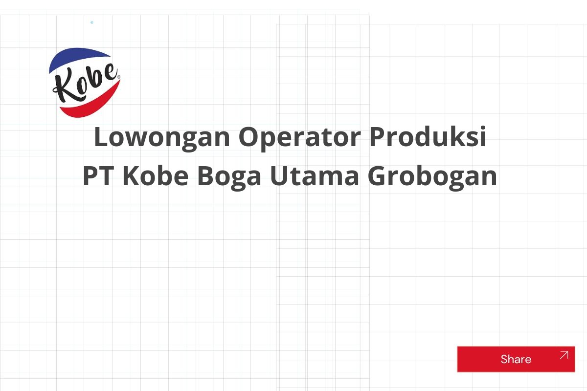 Lowongan Operator Produksi PT Kobe Boga Utama Grobogan
